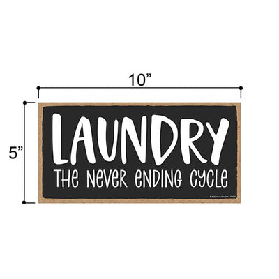 Laundry the Never Ending Cycle, 10 inch by 5 inch, Made In USA, Funny Laundry Room Decor, Funny Laundry Signs, Laundry Sign, Laundry Decor, Funny Housewarming Gifts-754295