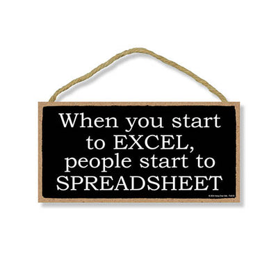 When You Start to Excel People Start to Spreadsheet, Funny Office Signs, Funny Wooden Signs, Funny Wall Decor, Funny Room Decor, Funny Coworker Gifts, 10 inch by 5 inch, 754570