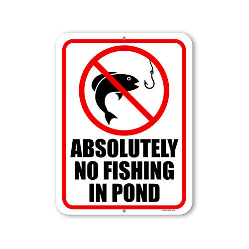 Absolutely No Fishing In Pond, 9 inch by 12 inch, Made in USA, Metal Sign Post, No Trespassing Signs, Private Property Sign, Warning Signs for Property, HDG-1418