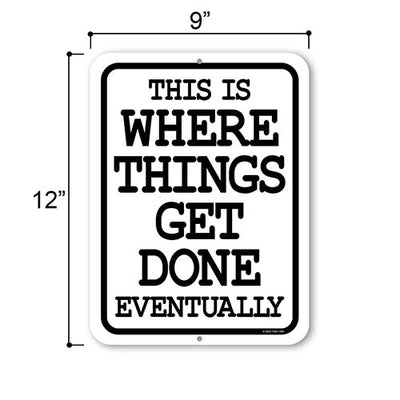 This is Where Things Get Done Eventually, 9 inch by 12 inch, Metal Sign Post, Wall Signs for Home Decor, Funny Signs, Wall Hanging Sign, Office Decor
