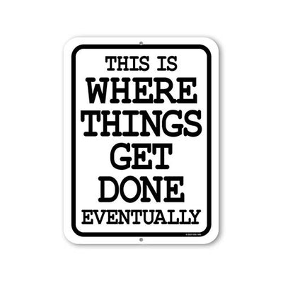 This is Where Things Get Done Eventually, 9 inch by 12 inch, Metal Sign Post, Wall Signs for Home Decor, Funny Signs, Wall Hanging Sign, Office Decor