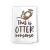 That is Otter Nonsense Funny Kitchen Towels, Flour Sack Towel, 27 inch by 27 inch, 100% Cotton, Highly Absorbent Hand Towels, Multi-Purpose Towel