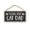 Fucking Great Cat Dad, Funny Pet Lover Decor, Cat Dad Gifts, Pet OwnersWall Sign, 5 Inches by 10 inches