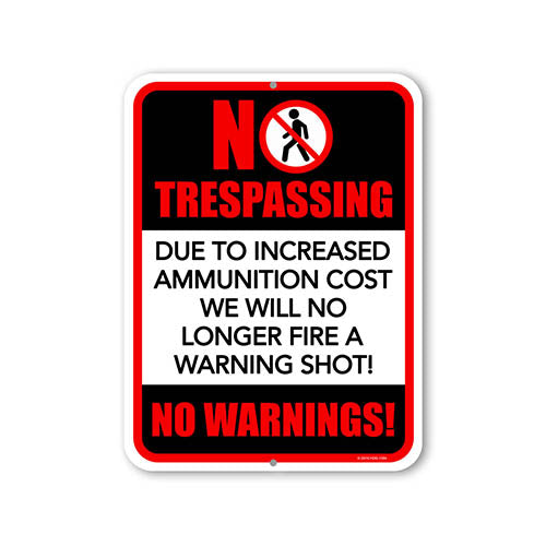 Due to The Rising Cost of Ammunition I Will No Longer Be Able to Offer A Warning Shot Aluminum Sign, 9 inch by 12 inch, Funny Gun Signs Property
