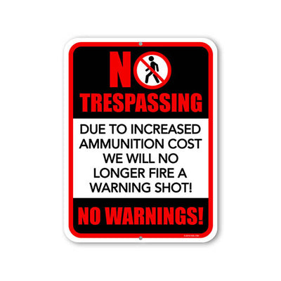 Due to The Rising Cost of Ammunition I Will No Longer Be Able to Offer A Warning Shot Aluminum Sign, 9 inch by 12 inch, Funny Gun Signs Property
