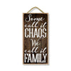Some Call It Chaos Family Sign