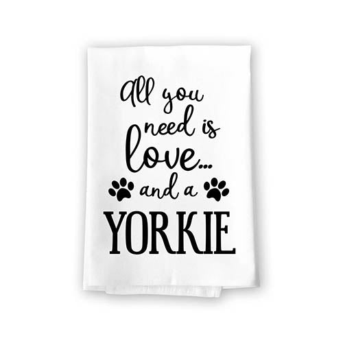 All You Need is Love and a Yorkie Kitchen Towel, Dish Towel, Kitchen Decor, Multi-Purpose Pet and Dog Lovers Kitchen Towel, 27 inch by 27 inch Cotton Flour Sack Towel, Funny Towels