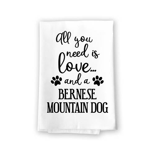 All You Need is Love and a Bernese Mountain Dog Kitchen Towel, Dish Towel, Kitchen Decor, Multi-Purpose Pet and Dog Lovers Kitchen Towel, 27 inch by 27 inch Towel, Funny Towels