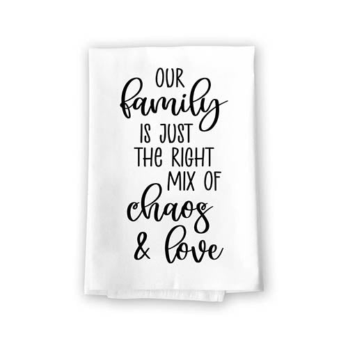 Our Family is Just The Right Mix of Chaos and Love, Flour Sack Towel, 27 Inch by 27 Inch, Home Decor, Absorbent Dish Towel, Funny Tea Towels