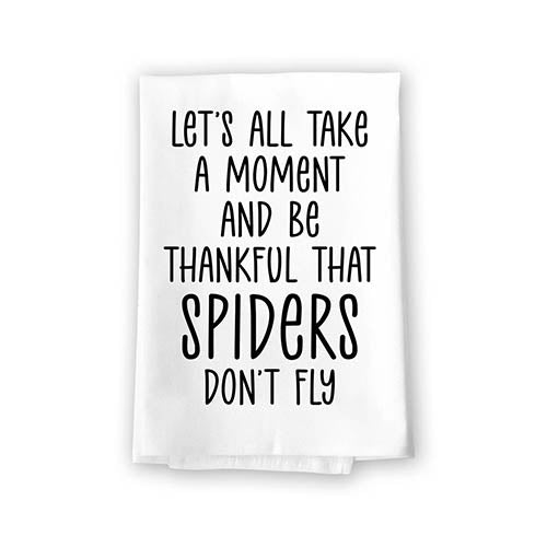Let's All Take a Moment and be Thankful That Spiders Don't Fly, Flour Sack Towel, 27 Inch by 27 Inch, Home Decor, Funny Absorbent Kitchen Towel