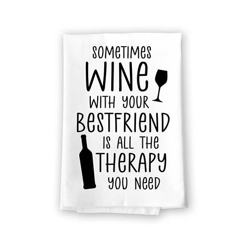 Sometimes Wine with Your Bestfriend is All The Therapy You Need, Flour Sack Towel, 27 Inch by 27 Inch, Absorbent Kitchen Towels, Dish Towel