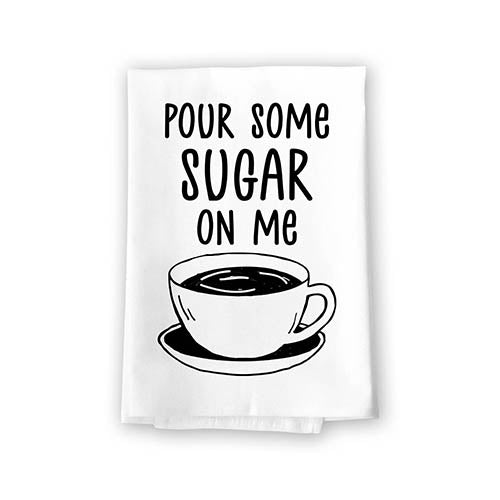 Pour Some Sugar on Me, Kitchen Towels, Flour Sack Towel, 27 Inch by 27 Inch, 100% Cotton, Home Decor, Home Linen, Tea Towels, Coffee Decor