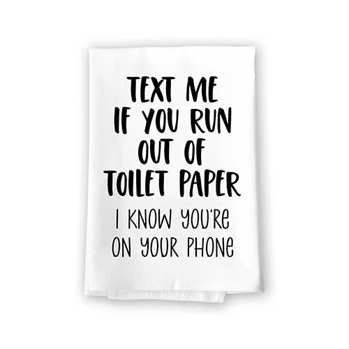 Text Me if You Run Out of Toilet Paper I Know You're or Your Phone, 27 Inch by 27 Inch, 100% Cotton, Bathroom Towels, Bathroom Decorations, Funny Shower Towels
