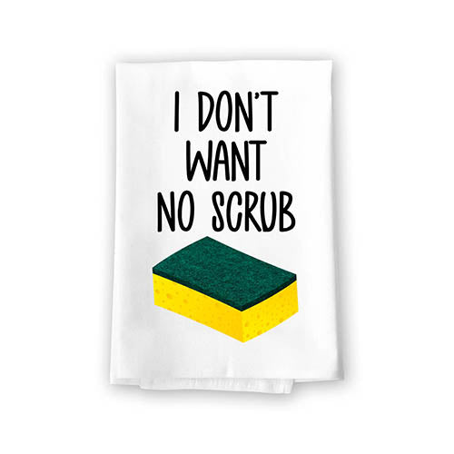 I Don't Want No Scrub, Kitchen Towels, Flour Sack Towel, 27 Inch by 27 Inch, 100% Cotton, Multi-Purpose Towel, Home Decor, Home Linen