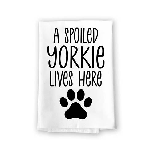A Spoiled Yorkie Lives Here, Flour Sack Towel, 27 Inch by 27 Inch, 100% Cotton, Home Decor, Tea Towels, Absorbent Kitchen Towels, Funny Towel, Dog Mom Gifts, Yorkie Decor, Yorkie Mom