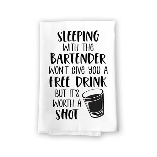 Sleeping with The Bartender Won't Give You a Free Drink, Flour Sack Towel, 27 inch by 27 inch, 100% Cotton, Absorbent Kitchen Towels, Bar Decor, 10768