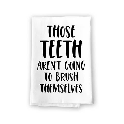 Those Teeth aren't Going to Brush Themselves, 27 Inch by 27 Inch, 100% Cotton, Flour Sack, Hand Towels, Bathroom Towels, Bathroom Decorations, Hand Towels Funny, Funny Shower Towels