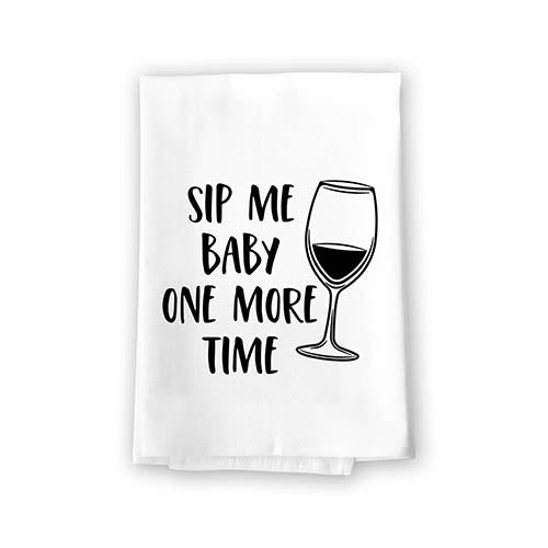 Sip Me Baby One More Time, Flour Sack Towel, 27 inch by 27 inch, 100% Cotton, Wine Themed Decor, Dish Towel for Kitchen, Absorbent Kitchen Towels, 10799