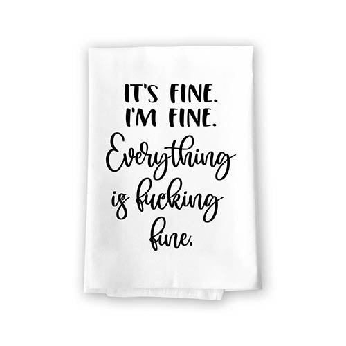 It's Fine I'm Fine Everything is Fucking Fine, Flour Sack Towels, Towels for Bathroom, Funny Kitchen Towels, Funny Gag Gifts for Women, Inappropriate Gifts, 27 inch by 27 Inch, 10810