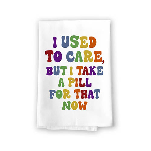 I Used to Care But I Take a Pill for That Now, Flour Sack Towels, Gay Pride Stuff, Funny Kitchen Decor, Funny Hand Towels, Dish Towels, 27 inch by 27 inch, 10820