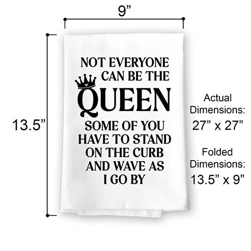 Not Everyone Can be The Queen, Flour Sack Towels for Bathroom, Funny Kitchen Decor, Funny Hand Towels, Funny Gag Gifts for Women, 27 inch by 27 inch, 10838