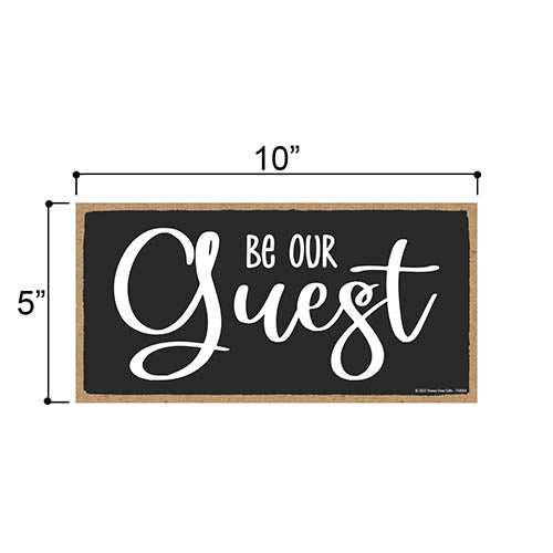 Be Our Guest, 10 inch by 5 inch, Wall Hanging Sign, Welcome Sign, Guest Bedroom Decor