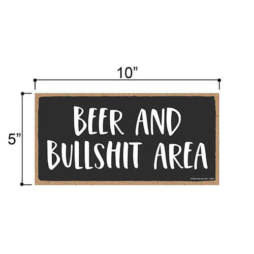 Beer and Bullshit Area, 5 Inch by 10 Inch, Made In USA, Funny Bar Signs, Mancave Signs, Beer Sign, Drinker Gifts, Beer Quote, Funny Home Decor, 754084