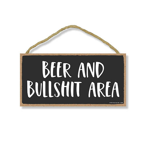 Beer and Bullshit Area, 5 Inch by 10 Inch, Made In USA, Funny Bar Signs, Mancave Signs, Beer Sign, Drinker Gifts, Beer Quote, Funny Home Decor, 754084