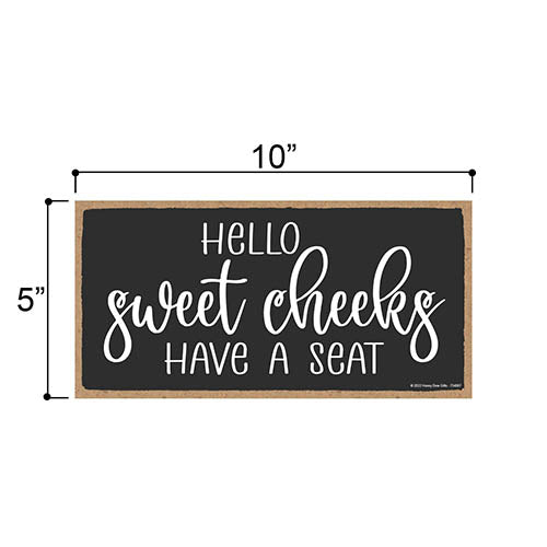 Hello Sweet Cheeks, Have a Seat, 5 inch by 10 inch, Bathroom Wall Decor, Funny Bathroom Art, Funny Wall Decor, Bathroom Signs, Bathroom Necessities, 754087