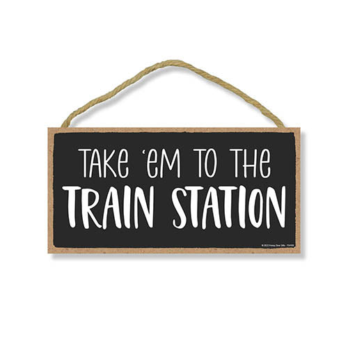 Take 'Em to the Train Station, 5 inch by 10 inch, Funny Signs, No Solicitors Sign, Wall Signs for Home Decor, Front Door Decoration, Housewarming Gift, 754100