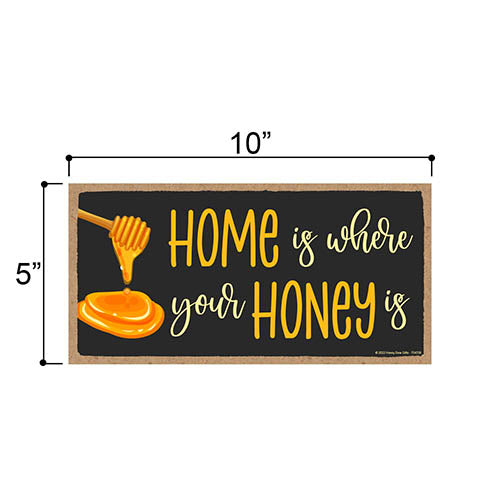 Home is Where Your Honey is, 10 inch by 5 inch, Wall Hanging Sign, Front Door Decorations, Housewarming Gift, Kitchen Sign Wall Decor, Wood Home Sign, Farmhouse Sign