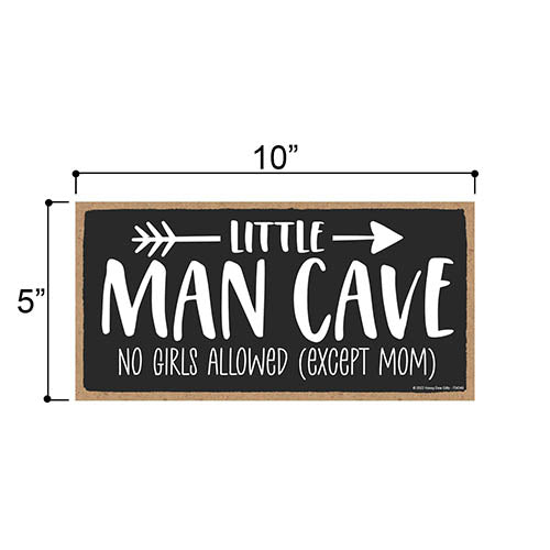 Little Man Cave No Girls Allowed Except Mom, 10 inch by 5 inch, Made In USA, Funny Wooden Wall Signs, Kids Room Decor, Housewarming Gift, Baby Boy Room Decor, Playroom Décor, 754348