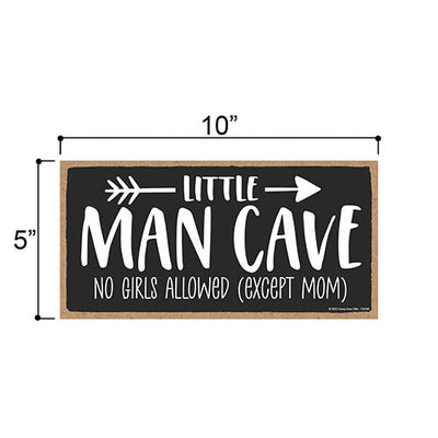Little Man Cave No Girls Allowed Except Mom, 10 inch by 5 inch, Made In USA, Funny Wooden Wall Signs, Kids Room Decor, Housewarming Gift, Baby Boy Room Decor, Playroom Décor, 754348