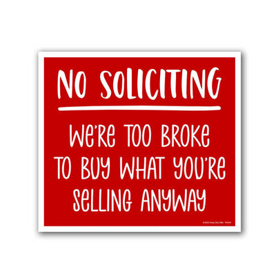 No Soliciting We're Too Broke to Buy What You're Selling Anyway, 9 inch by 8 inch, Mini Yard Signs, Lawn Signs With Stakes, Private Property Signs, Funny Yard Signs, 754354