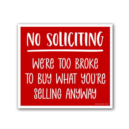 No Soliciting We're Too Broke to Buy What You're Selling Anyway, 9 inch by 8 inch, Mini Yard Signs, Lawn Signs With Stakes, Private Property Signs, Funny Yard Signs, 754354