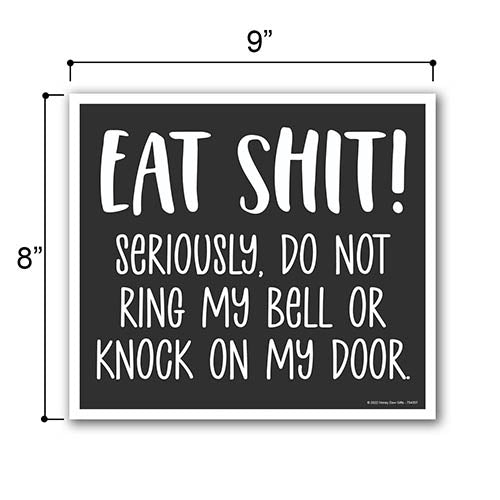 Eat Shit Seriously, Do Not Ring My Bell Or Knock On My Door, 9 inch by 8 inch, Mini Yard Signs, Lawn Signs with Stakes, Outdoor Decor Signs, Private Property Signs
