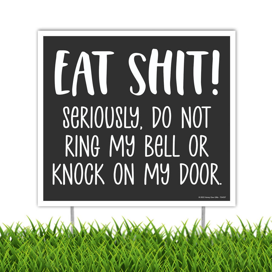 Eat Shit Seriously, Do Not Ring My Bell Or Knock On My Door, 9 inch by 8 inch, Mini Yard Signs, Lawn Signs with Stakes, Outdoor Decor Signs, Private Property Signs