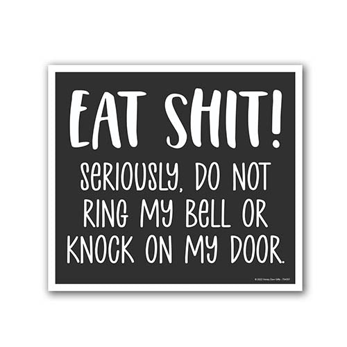Eat Shit Seriously, Do Not Ring My Bell Or Knock On My Door, 9 inch by 8 inch, Mini Yard Signs, Lawn Signs with Stakes, Outdoor Decor Signs, Private Property Signs
