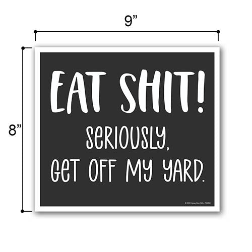 Eat Shit Seriously, Get Off My Yard, 9 inch by 8 inch, Mini Yard Signs, Lawn Signs with Stakes, Outdoor Decor Signs, Private Property Signs