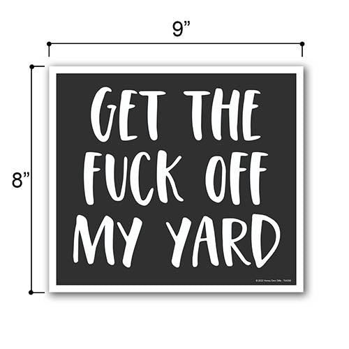 Get the Fuck Off My Yard, 9 inch by 8 inch, Mini Yard Signs, Lawn Signs with Stakes, Outdoor Decor Signs, Private Property Signs, Funny Yard Signs