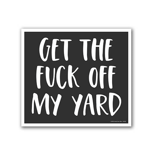 Get the Fuck Off My Yard, 9 inch by 8 inch, Mini Yard Signs, Lawn Signs with Stakes, Outdoor Decor Signs, Private Property Signs, Funny Yard Signs