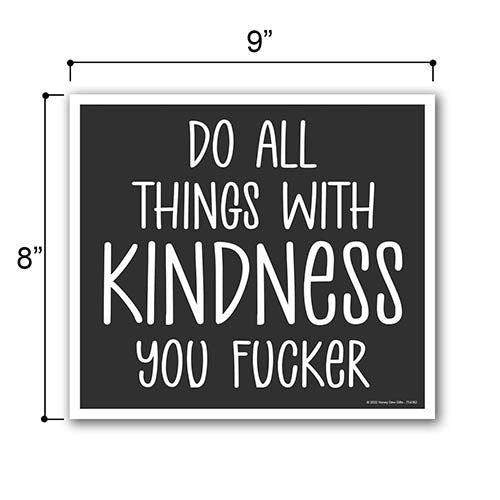 Do All Things With Kindness You Fucker, 9 inch by 8 inch, Mini Yard Signs, Lawn Signs With Stakes, Outdoor Decor Signs, Private Property Signs, Funny Yard Sign