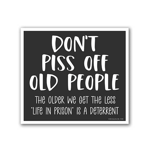 Don't Piss Off Old People, 9 inch by 8 inch, Made in USA, Mini Yard Signs, Lawn Signs With Stakes, Outdoor Decor Signs, Private Property Signs,