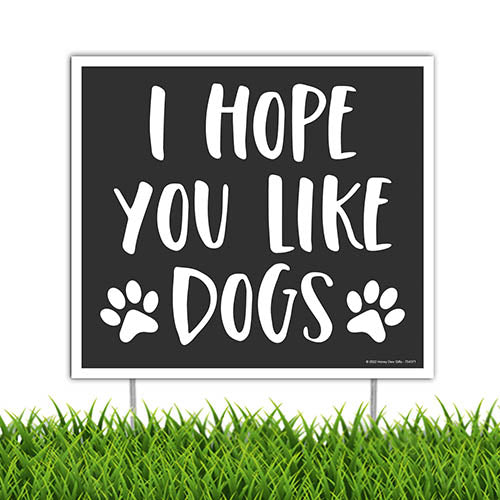 I Hope You Like Dogs, 9 inch by 8 inch, Made in USA, Mini Yard Signs, Lawn Signs With Stakes, Outdoor Decor Signs, Dog Lover Sign