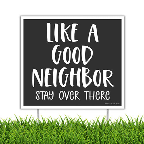 Like a Good Neighbor Stay Over There, 9 inch by 8 inch, Mini Yard Signs, Lawn Signs With Stakes, Outdoor Decor Signs, Private Property Signs, Funny Yard Signs