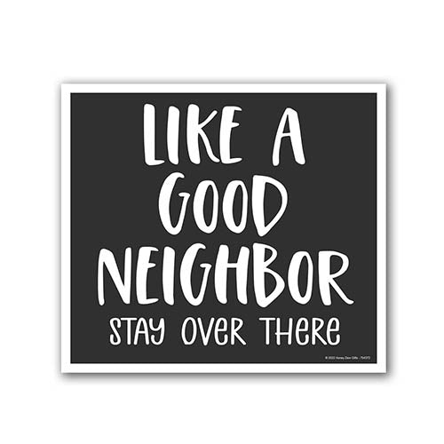 Like a Good Neighbor Stay Over There, 9 inch by 8 inch, Mini Yard Signs, Lawn Signs With Stakes, Outdoor Decor Signs, Private Property Signs, Funny Yard Signs