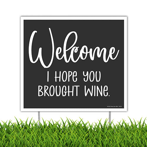 Welcome I Hope You Brought Wine, 9 inch by 8 inch, Made in USA, Mini Yard Signs, Lawn Signs with Stakes, Outdoor Signs, Funny House Décor, Funny Wine Signs