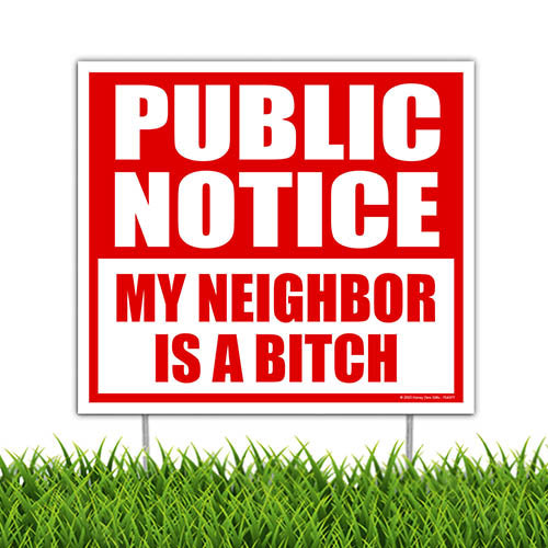 Public Notice My Neighbor is a Bitch, 9 inch by 8 inch, Mini Yard Signs, Lawn Signs with Stakes, Outdoor Décor Signs, Private Property Sign, Funny Yard Sign, 754377