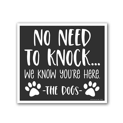 No Need to Knock We Know You're Here the Dogs, 9 inch by 8 inch, Mini Yard Signs, Lawn Signs with Stakes, Outdoor Décor, Dog Yard Sign, Security Signs