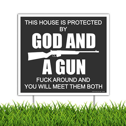 This House is Protected By God and a Gun Fuck Around and You Will Meet Them Both, 9 inch by 8 inch, Mini Yard Signs, Funny Lawn Signs with Stakes